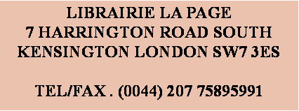 Zone de Texte: LIBRAIRIE LA PAGE7 HARRINGTON ROAD SOUTH KENSINGTON LONDON SW7 3ESTEL/FAX . (0044) 207 75895991